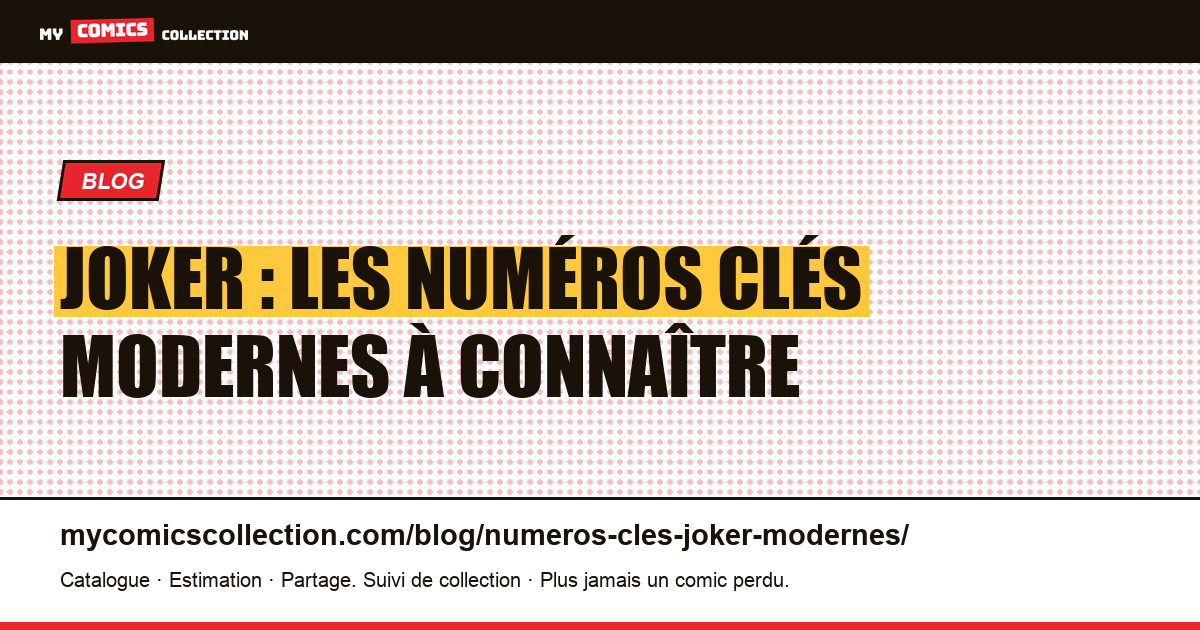 Numéros clés du Joker (époque moderne) : guide du collectionneur — illustration article