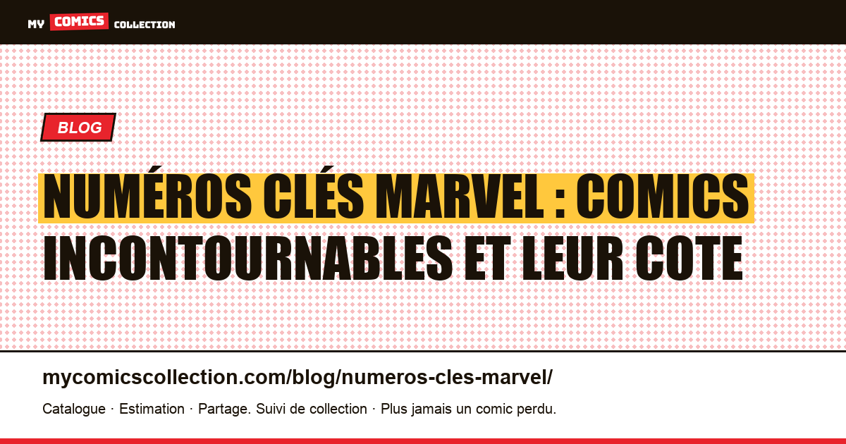 Numéros Clés Marvel : Comics Incontournables et Leur Cote — illustration article