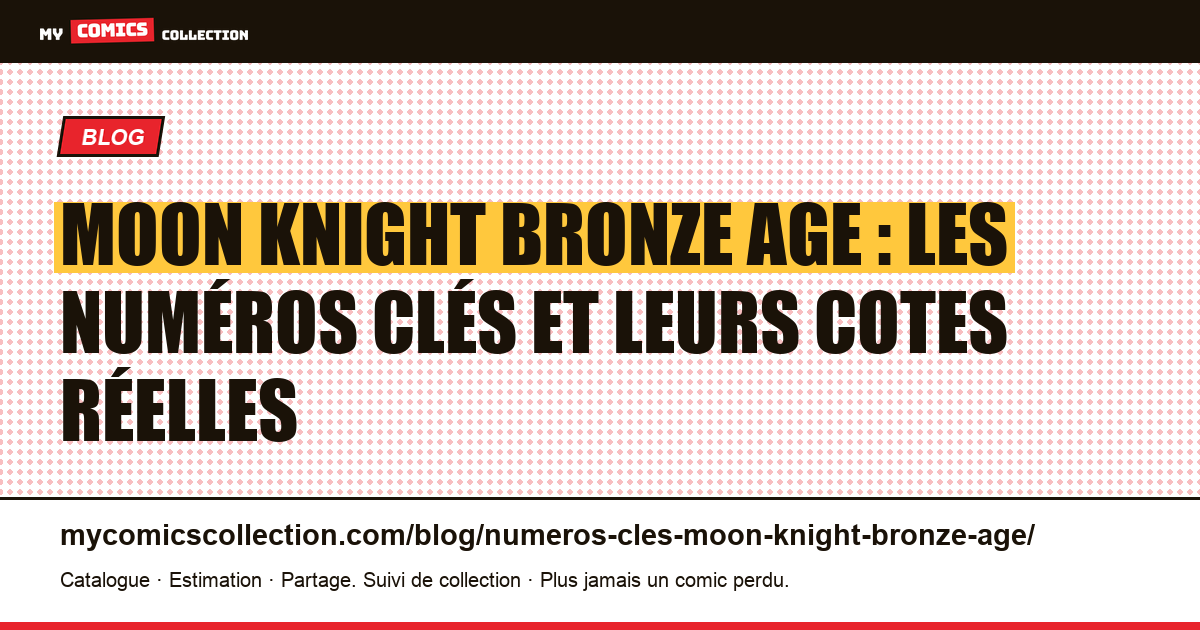 Numéros clés Moon Knight Âge de bronze : les comics à connaître — illustration article