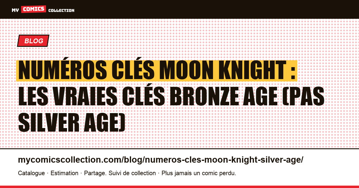 Numéros clés Moon Knight : il n'existe pas d'Âge d'argent — voici les vraies clés Bronze Age — illustration article