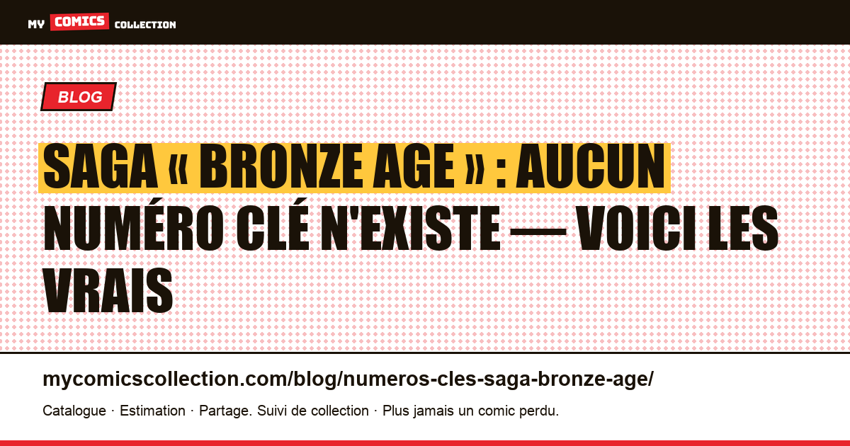 Numéros clés de Saga « Bronze Age » : la vérité (et les vrais grails 2012+) — illustration article