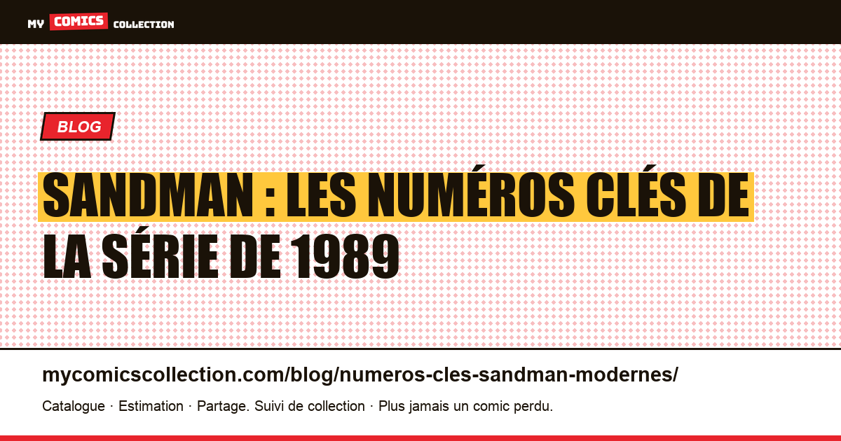 Les numéros clés de Sandman (1989) : le guide des grails modernes — illustration article