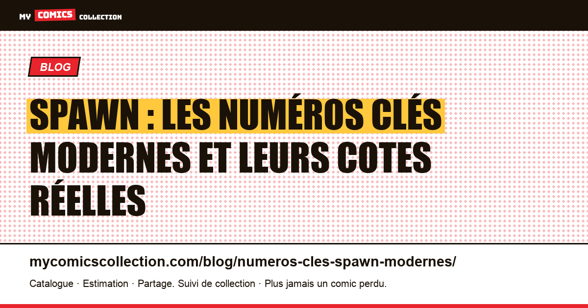 Les numéros clés de Spawn (1992 à aujourd'hui) : cotes réelles — illustration article