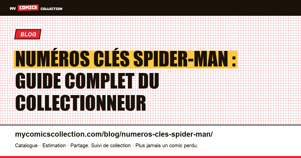 Numéros clés Spider-Man : le guide complet du collectionneur — illustration article