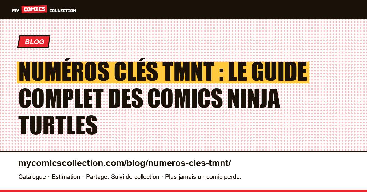 Numéros clés TMNT : le guide complet des comics Teenage Mutant Ninja Turtles — illustration article
