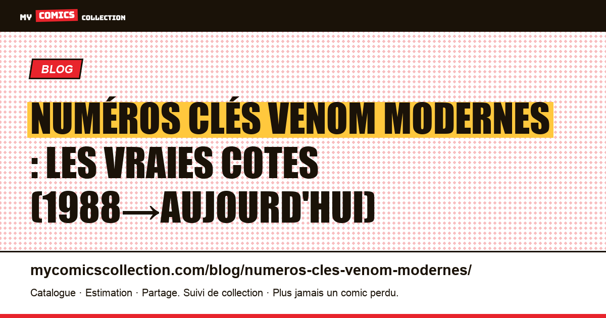 Numéros clés Venom modernes (1988 à aujourd'hui) : cotes réelles — illustration article