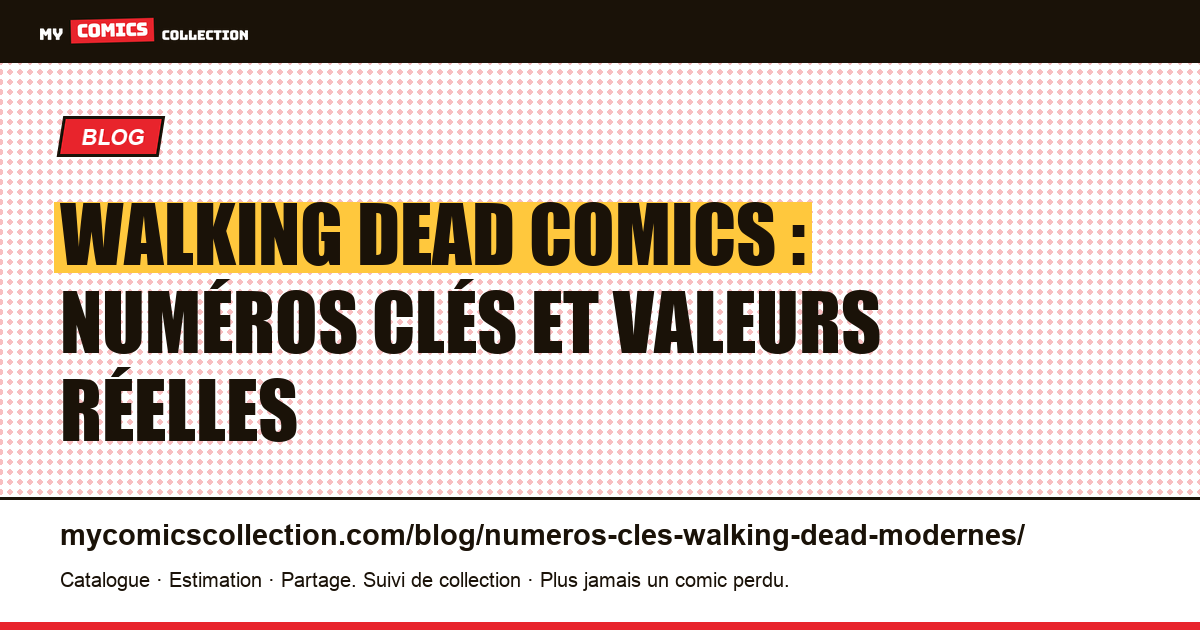 The Walking Dead : les numéros clés à connaître (édition moderne 2003) — illustration article