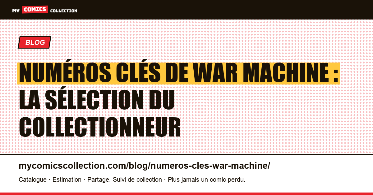 Numéros clés de War Machine : la sélection du collectionneur — illustration article