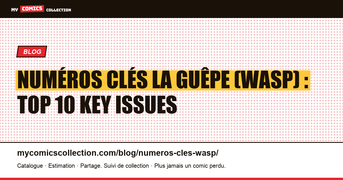 Numéros clés La Guêpe (Wasp) : top 10 key issues — illustration article
