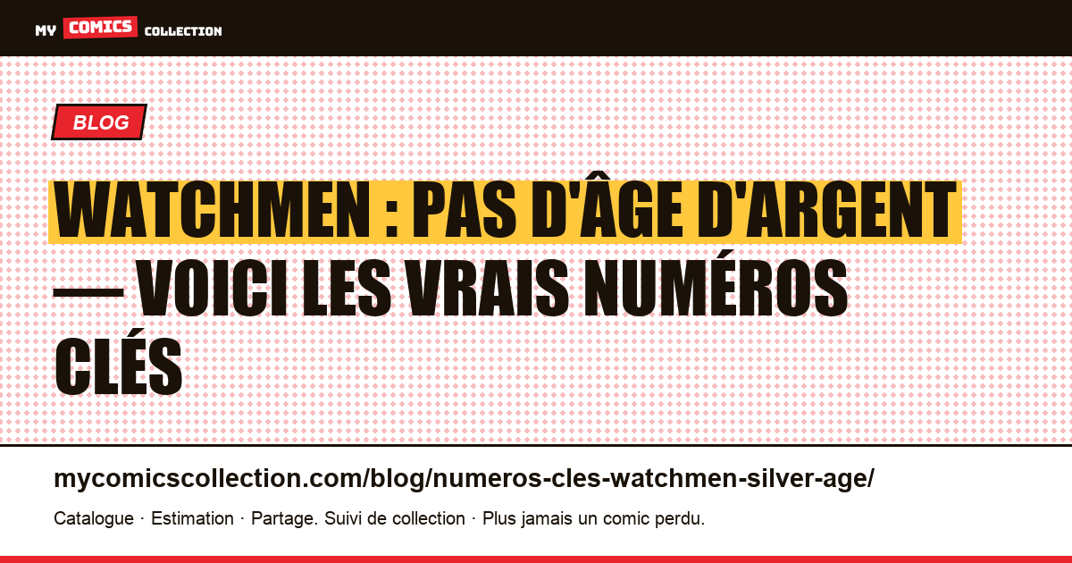 Numéros clés Watchmen : il n'existe aucun « âge d'argent » — voici les vrais keys (1986-1987) — illustration article