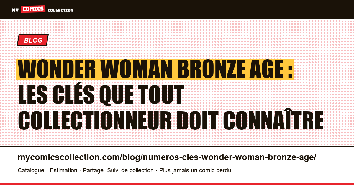 Wonder Woman Bronze Age : les numéros clés à connaître — illustration article