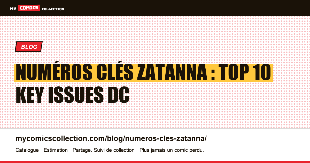 Numéros clés Zatanna : top 10 key issues DC — illustration article