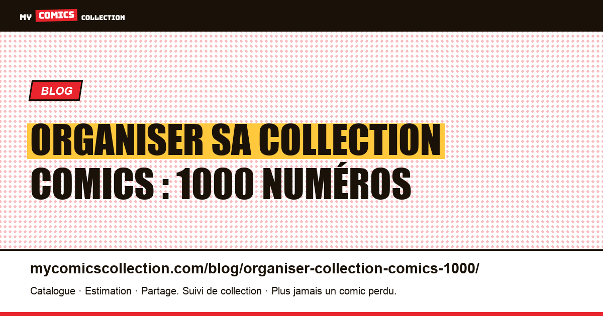 Organiser sa collection comics : 1000 numéros — illustration article