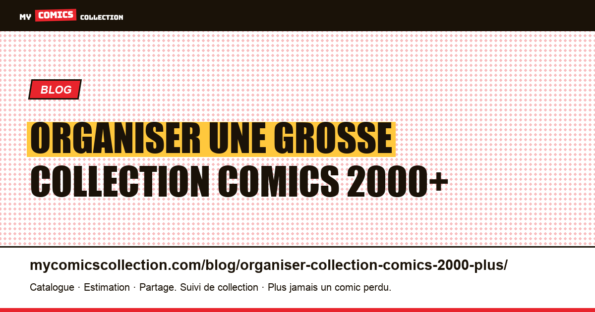 Organiser une grosse collection comics 2000+ — illustration article