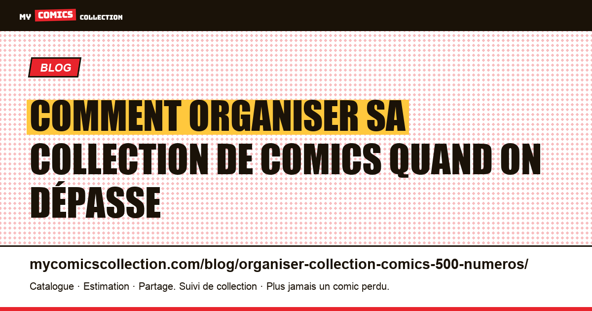 Comment organiser sa collection de comics quand on dépasse 500 numéros — illustration article