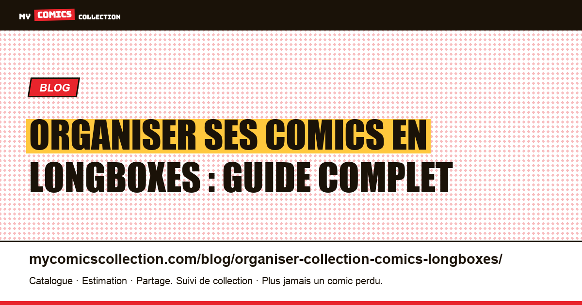 Organiser ses comics en longboxes : guide complet — illustration article