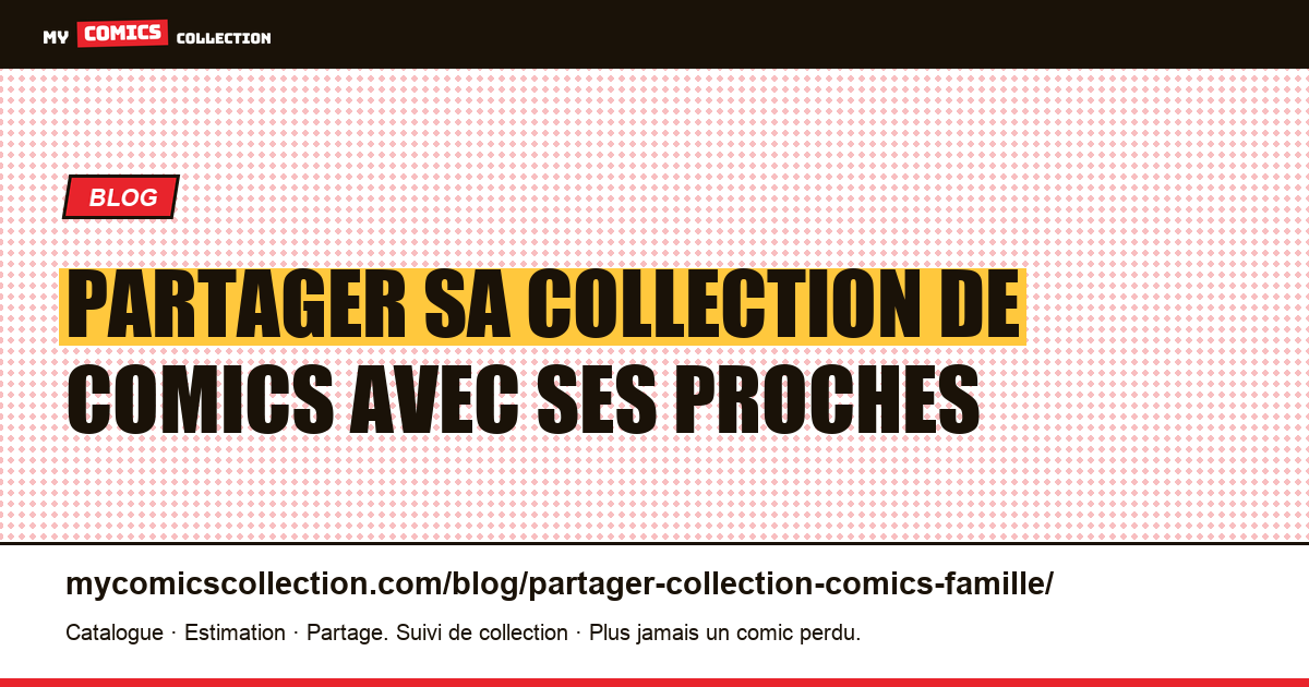 Partager sa collection de comics avec ses proches : les bonnes options — illustration article