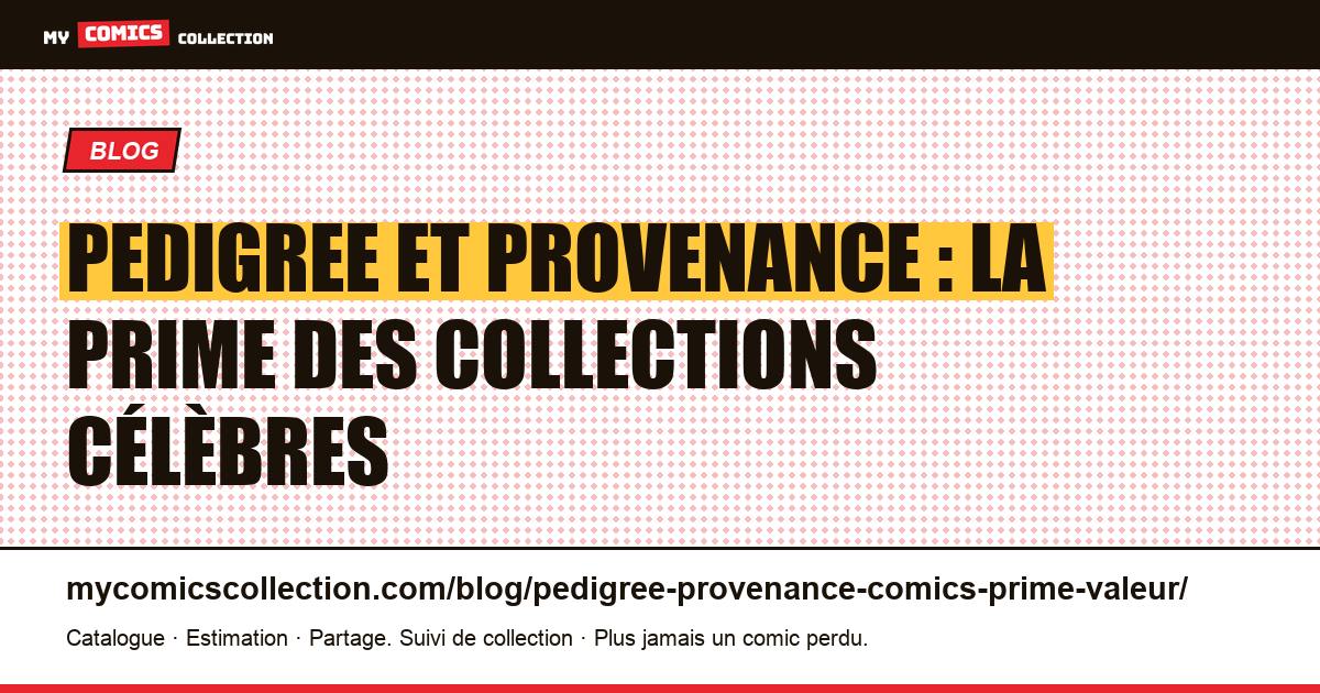 Pedigree et provenance : la prime des collections célèbres — illustration article