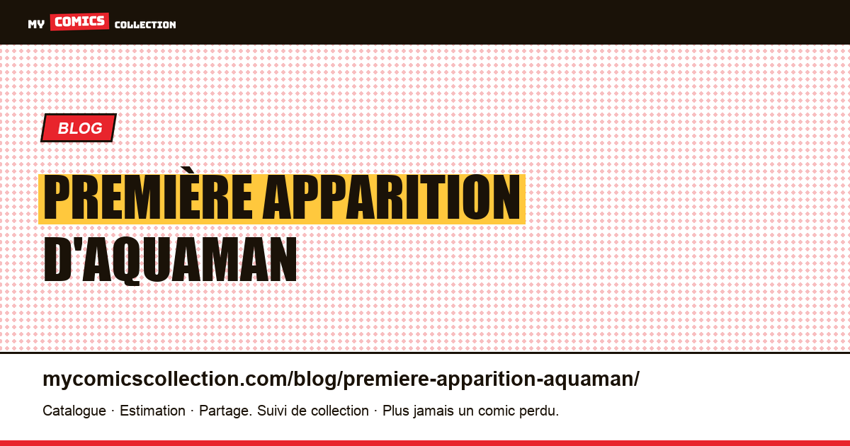 Première apparition d'Aquaman — illustration article