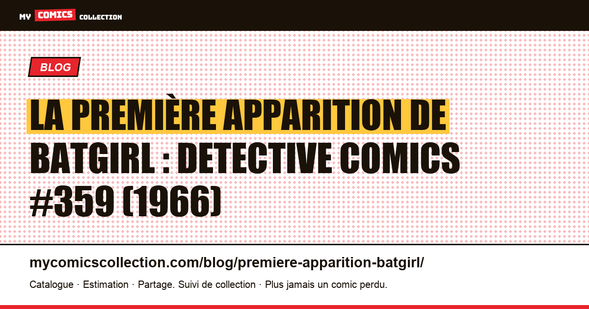 La première apparition de Batgirl : Detective Comics #359 (1966) — illustration article