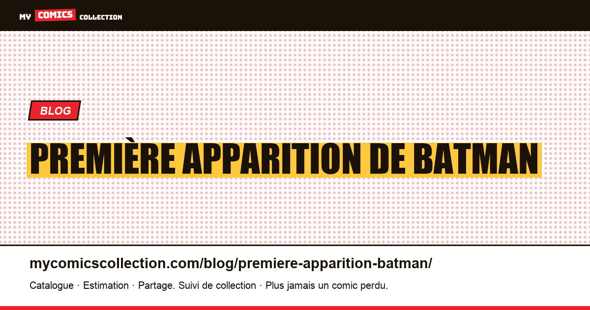 Première apparition de Batman — illustration article