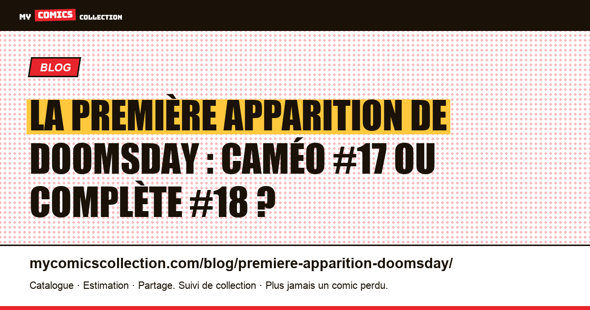 La première apparition de Doomsday : caméo #17 ou complète #18 ? — illustration article