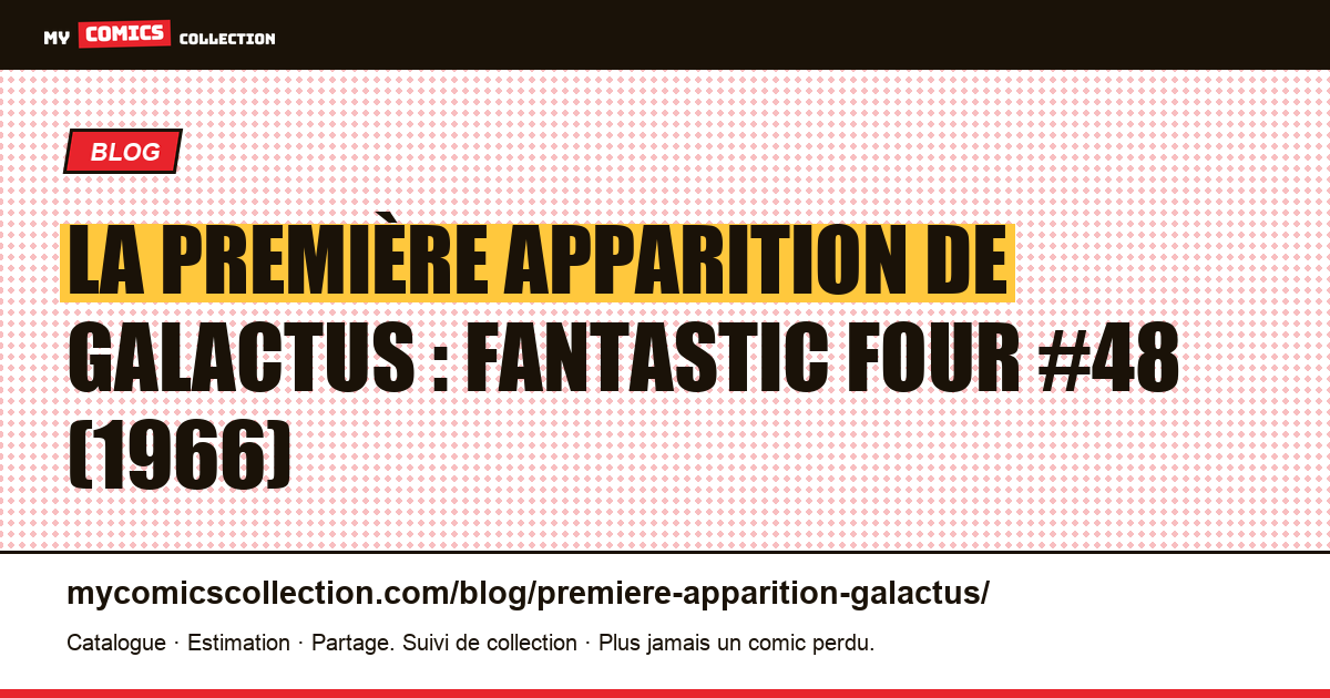 La première apparition de Galactus : Fantastic Four #48 (1966) — illustration article