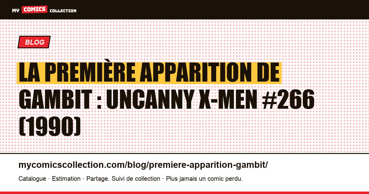 La première apparition de Gambit : Uncanny X-Men #266 (1990) — illustration article