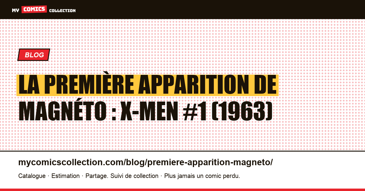 La première apparition de Magnéto : X-Men #1 (1963) — illustration article