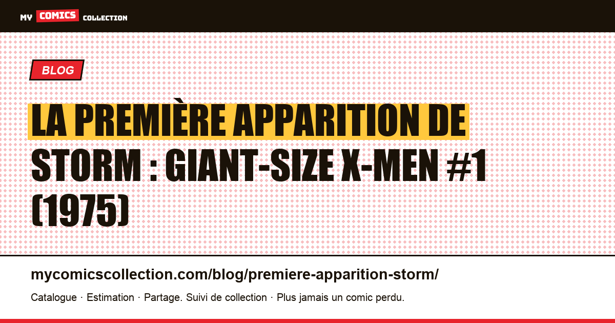 La première apparition de Storm : Giant-Size X-Men #1 (1975) — illustration article