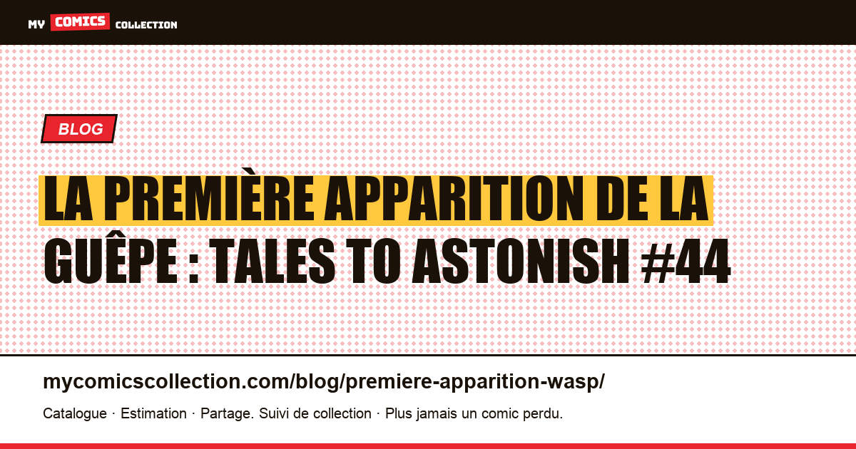 La première apparition de la Guêpe : Tales to Astonish #44 — illustration article