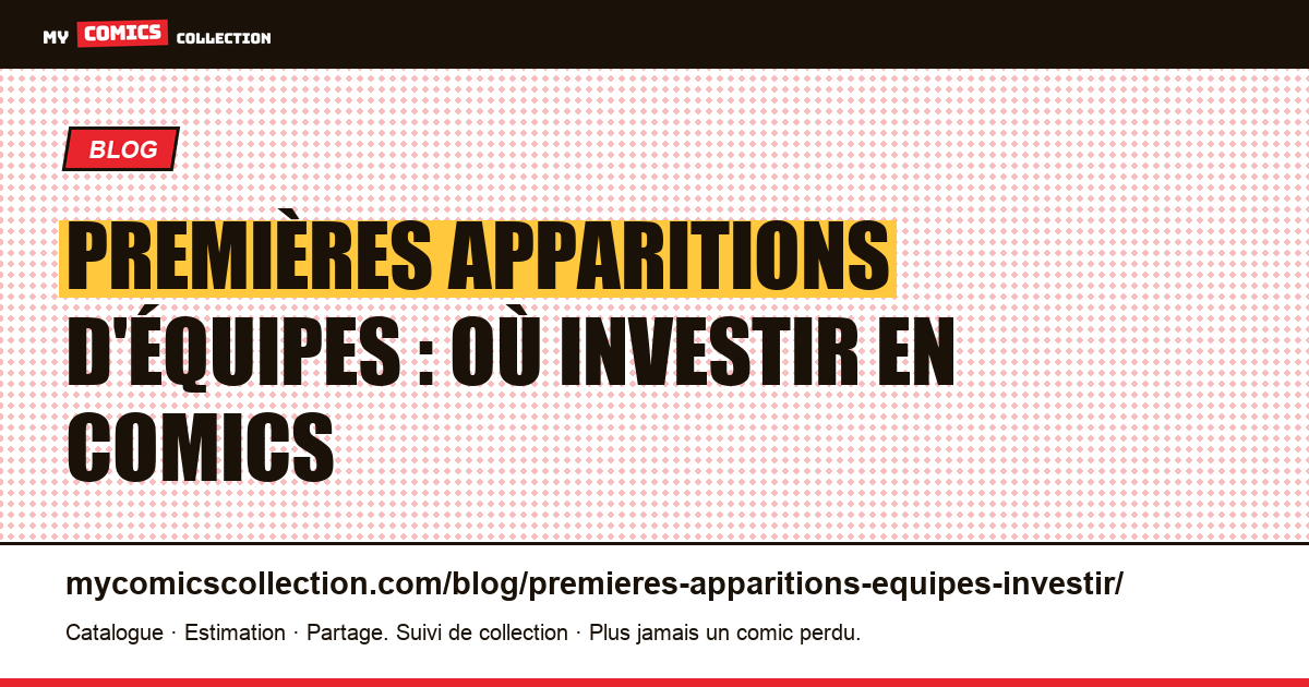 Premières apparitions d'équipes : où investir en comics — illustration article