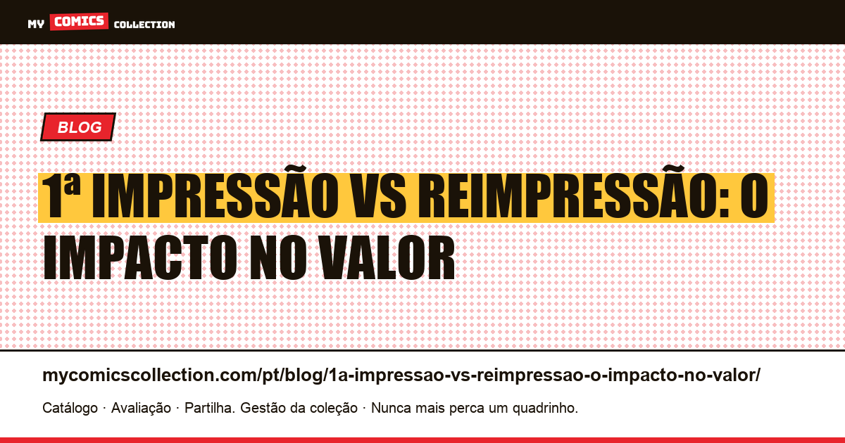1ª impressão vs reimpressão: o impacto no valor — ilustração do artigo