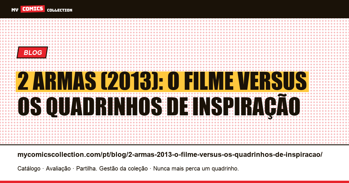 2 Armas (2013): o filme versus os quadrinhos de inspiração — ilustração do artigo