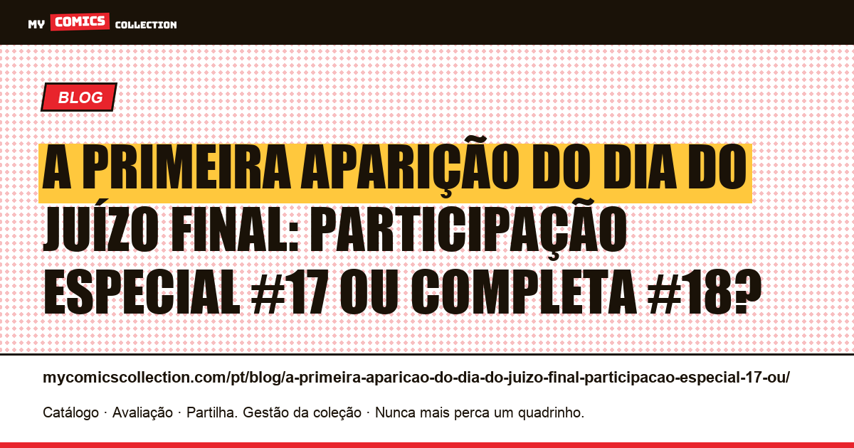 A primeira aparição do Dia do Juízo Final: participação especial #17 ou completa #18? — ilustração do artigo