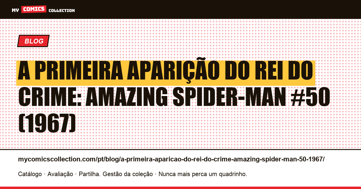 A primeira aparição do Rei do Crime: Amazing Spider-Man #50 (1967) — ilustração do artigo