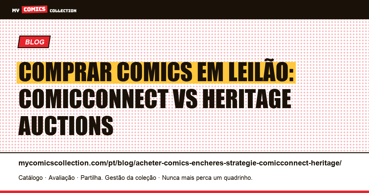 Comprar quadrinhos em leilão: ComicConnect e Heritage Auctions, estratégia completa — ilustração do artigo