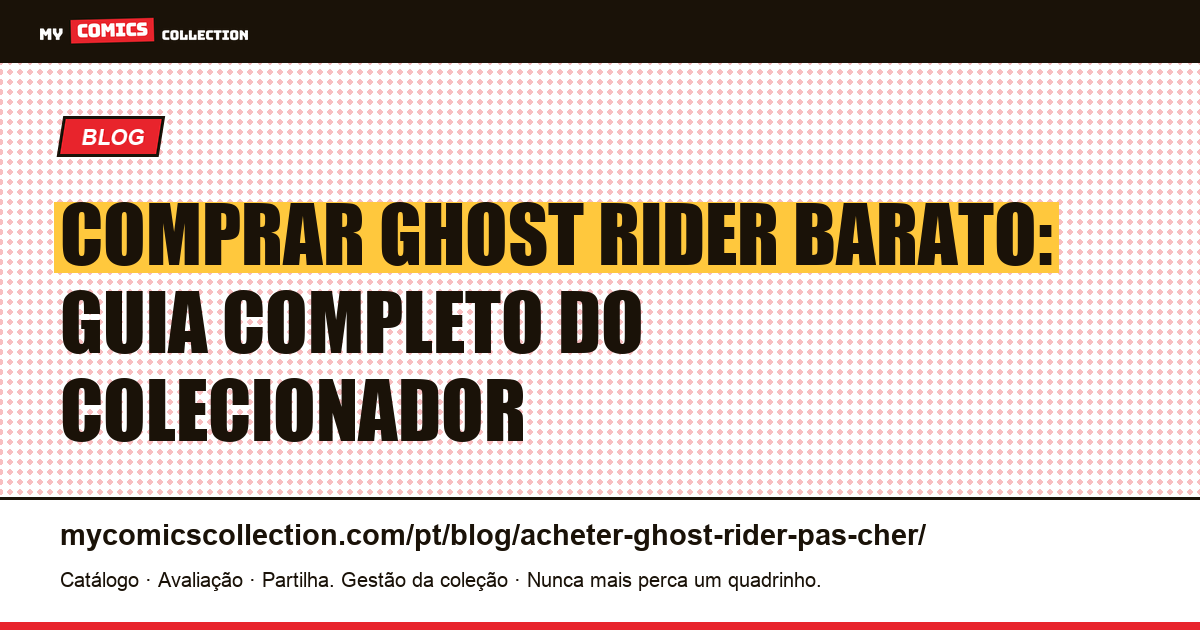 Comprar Ghost Rider barato: guia completo do colecionador — ilustração do artigo