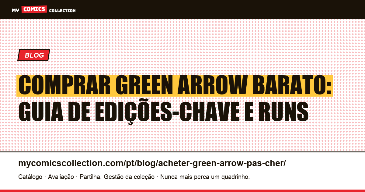 Comprar Green Arrow Barato: Guia de Edições-Chave e Runs Completos — ilustração do artigo