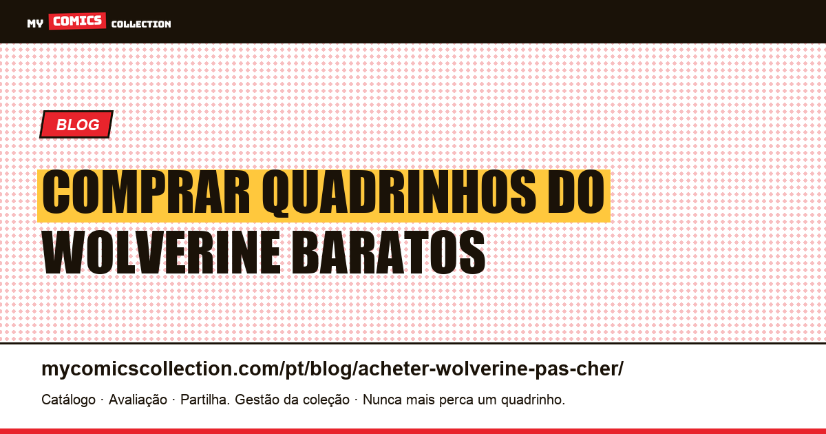 Como Comprar Quadrinhos do Wolverine por um Preço Acessível — ilustração do artigo