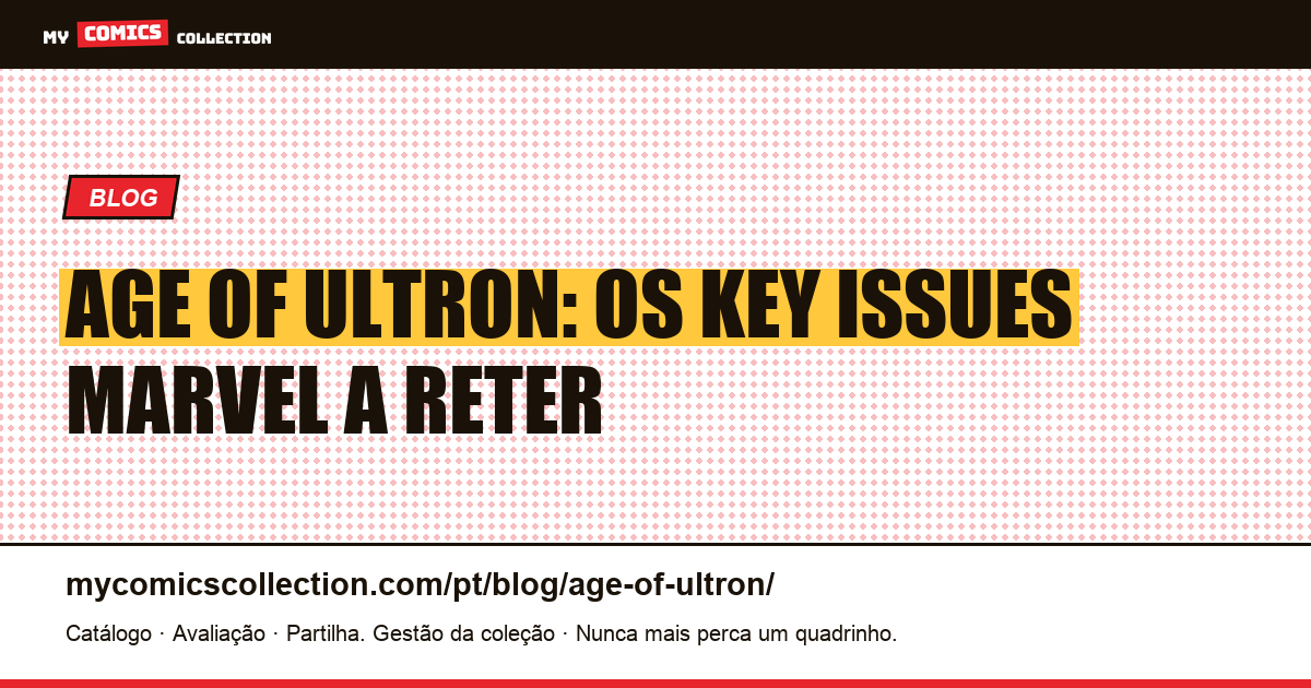 Age of Ultron: os key issues Marvel a reter — ilustração do artigo
