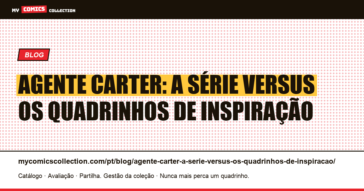 Agente Carter: a série versus os quadrinhos de inspiração — ilustração do artigo