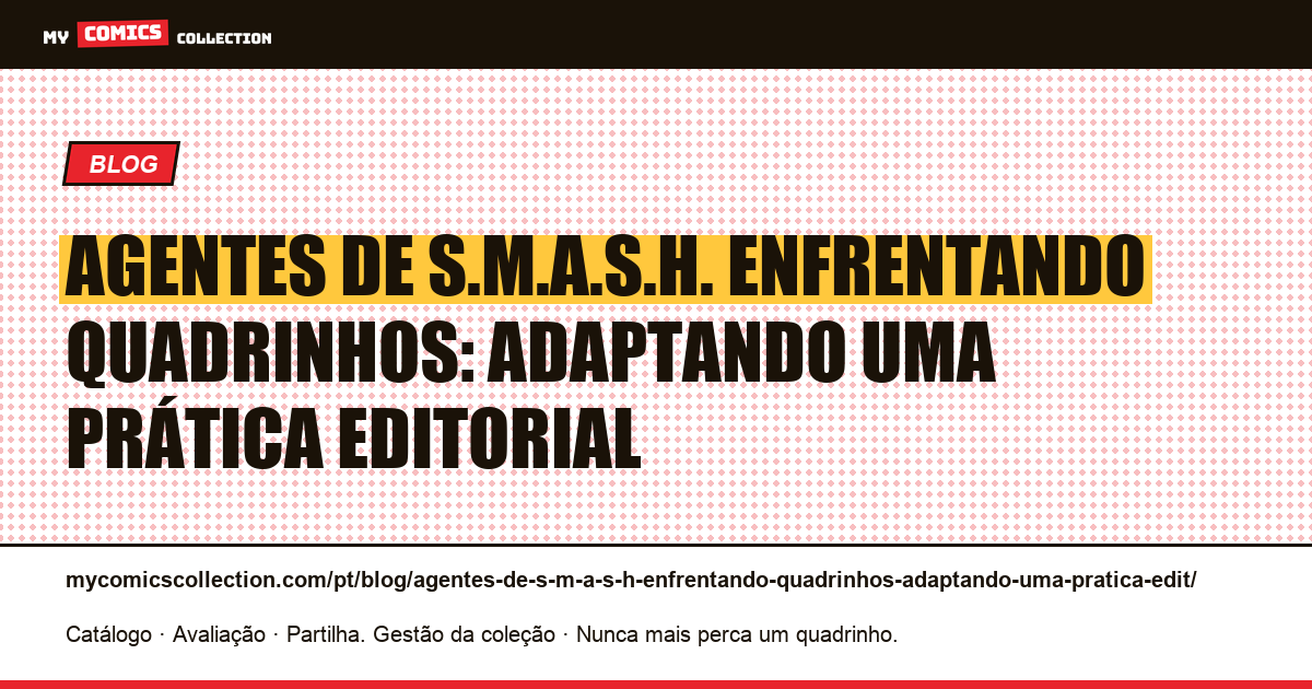 Agentes de S.M.A.S.H. enfrentando quadrinhos: adaptando uma prática editorial — ilustração do artigo