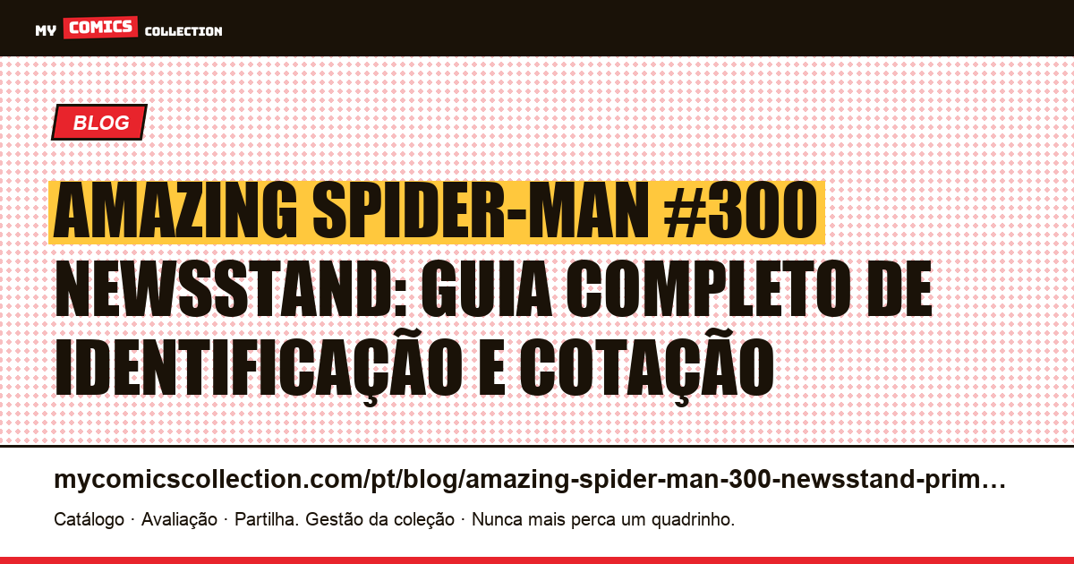 Amazing Spider-Man #300 Newsstand: identificar a variante e sua cotação em 2026 — ilustração do artigo