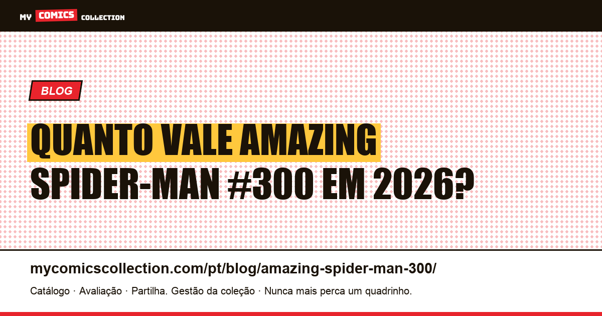 Amazing Spider-Man #300: guia de valorização completo para 2026 — ilustração do artigo