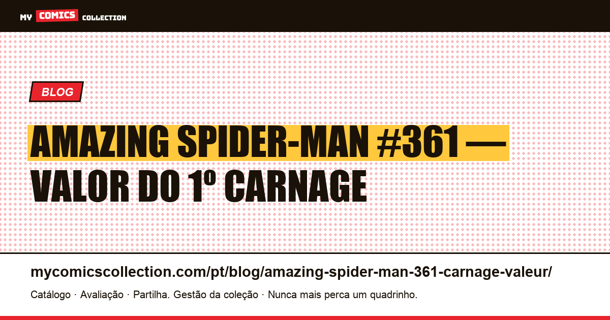 Amazing Spider-Man #361: Valor e Cotação do Primeiro Carnage — ilustração do artigo
