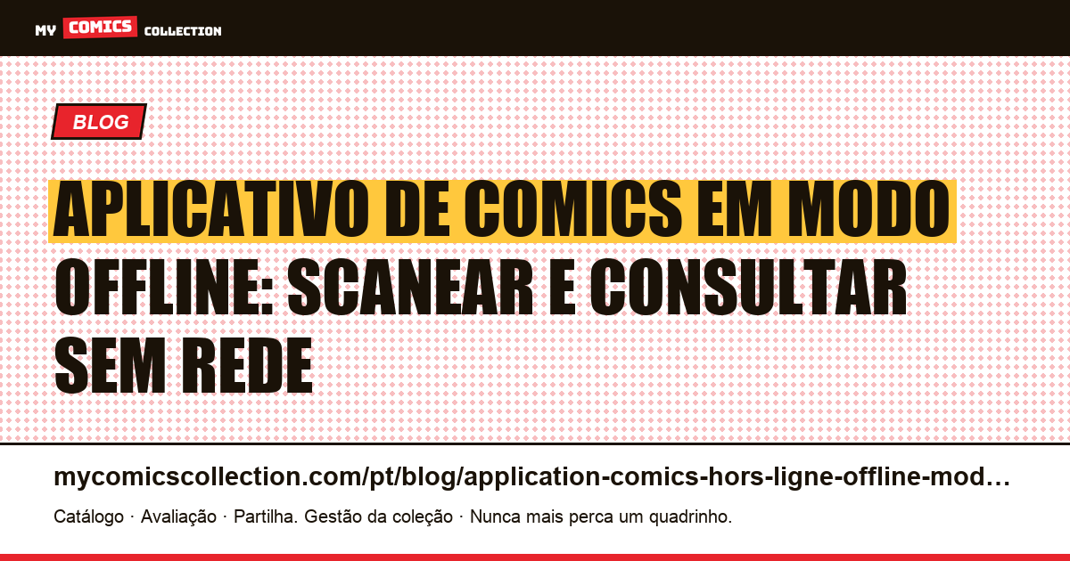 Aplicativo de comics offline: cache local, scan sem rede e checklist de convenção — ilustração do artigo