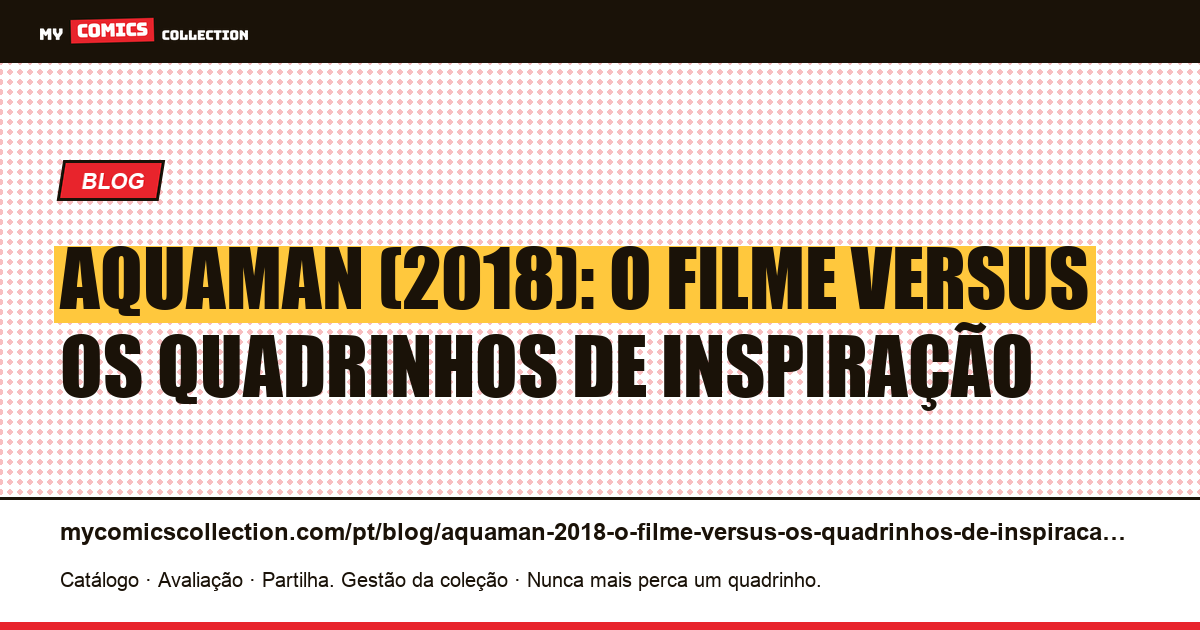 Aquaman (2018): o filme versus os quadrinhos de inspiração — ilustração do artigo