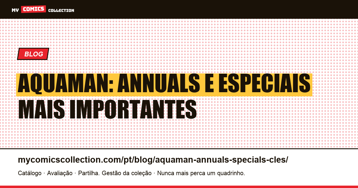 Aquaman: Annuals e Especiais Mais Importantes — ilustração do artigo