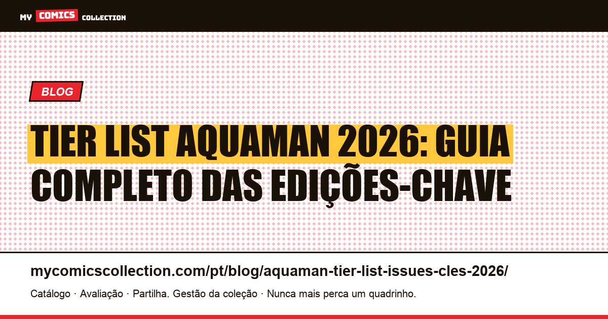 Tier List Aquaman 2026: Edições-Chave, Cotações e Estratégia de Investimento — ilustração do artigo